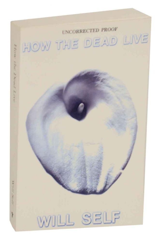 Item #134462 How The Dead Live. Will SELF.