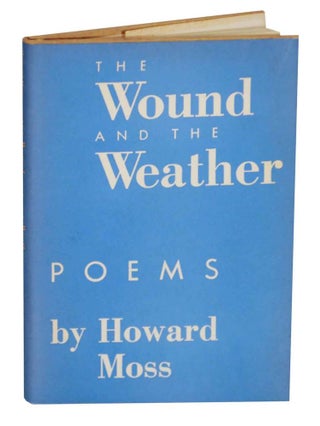 Item #134517 The Wound and The Weather. Howard MOSS