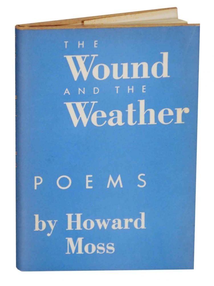 Item #134517 The Wound and The Weather. Howard MOSS.