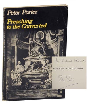 Item #134782 Preaching to the Converted (Signed Association Copy). Peter PORTER