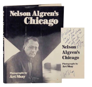 Item #135016 Nelson Algren's Chicago (Signed First Edition). Art SHAY