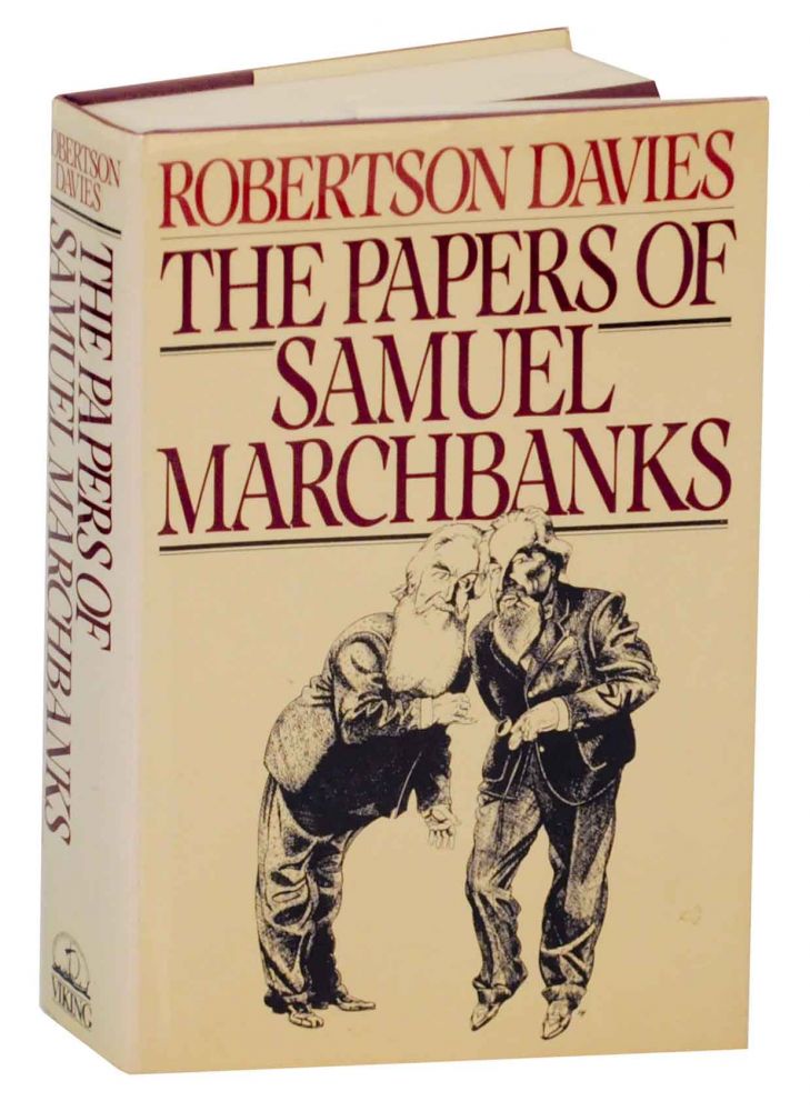 Item #135018 The Papers of Samuel Marchbanks: Comprising the Diary, The Table Talk and A Garland of Miscellenea. Robertson DAVIES.