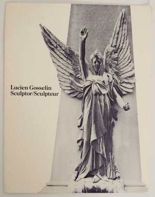 Item #135059 Lucien Gosselin: Sculptor / Sculpteur. Lucien GOSSELIN, Robert M. Doty