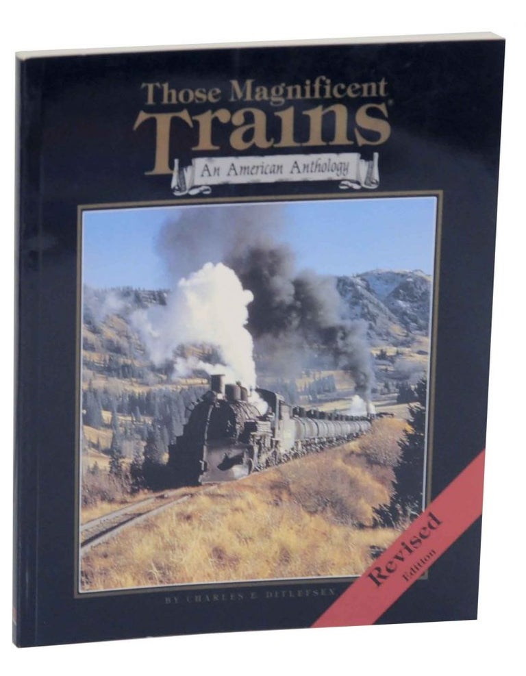 Item #135266 Those Magnificent Trains: An American Anthology. Charles E. DITLEFSEN.