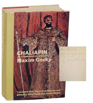Item #135411 Chaliapin: An Autobiography as told to Maxim Gorky. Maxim Gorky CHALIAPIN, Nina...