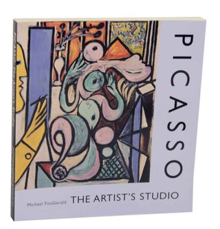 Item #135422 Picasso: The Artist's Studio. Michael FITZGERALD, William H. Robinson - Pablo...