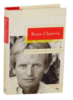 Item #135490 Anatomy of Restlessness: Selected Writings 1969-1989. Bruce CHATWIN