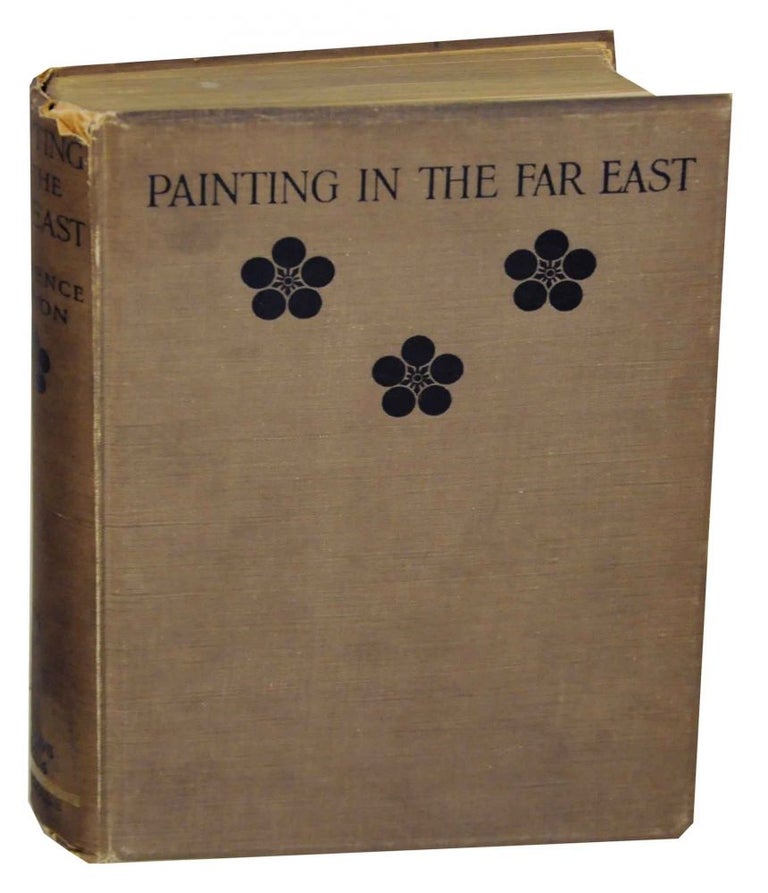 Item #135510 Painting in the Far East: An Introduction to the History of Pictorial Art in Asia Expecially China and Japan. Laurence BINYON.