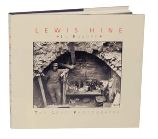 Item #135542 Lewis Hine in Europe: The Lost Photographs. Daile - Lewis Hine KAPLAN