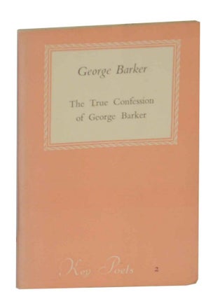 Item #135830 The True Confession of George Barker. George BARKER