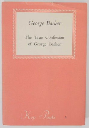 Item #135857 The True Confession of George Barker. George BARKER