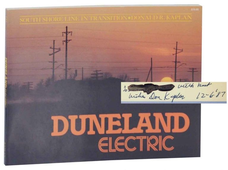 Item #135945 Duneland Electric: South Shore Line in Transition (Signed First Edition). Donald R. KAPLAN.