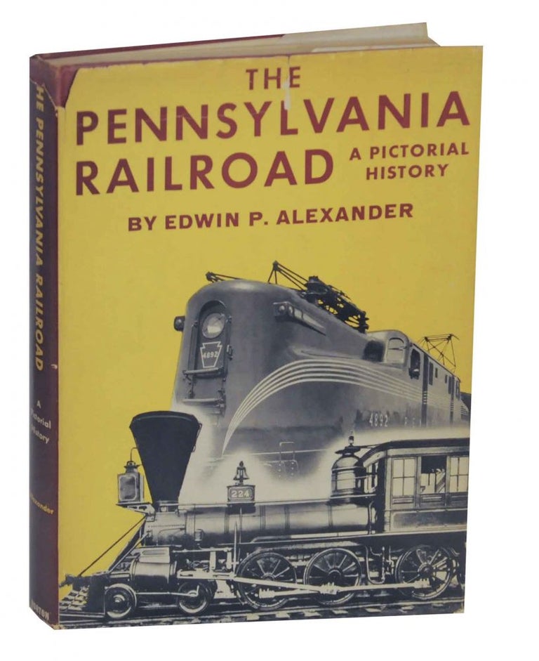Item #135953 The Pennsylvania Railroad: A Pictorial History. Edwin P. ALEXANDER.