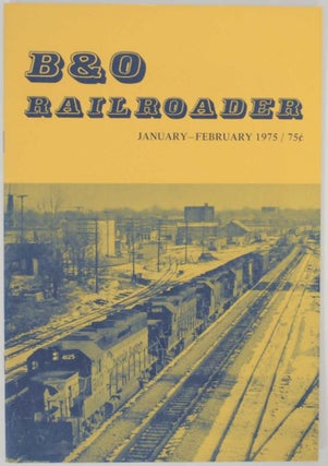 Item #135958 B & O Railroader Volume IV No. 1 Issue No. 20 January-February 1975. Neilson Jr...