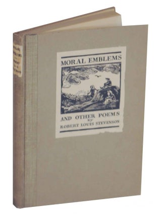 Item #136076 Moral Emblems & Other Poems. Robert Louis STEVENSON