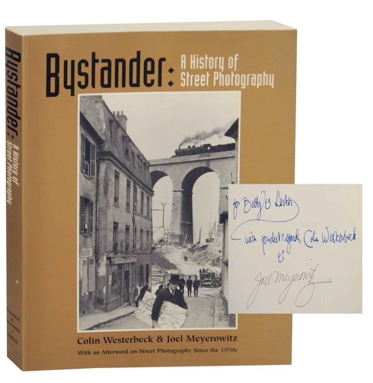 Item #136210 Bystander: A History of Street Photography. Colin WESTERBECK, Joel Meyerowitz.