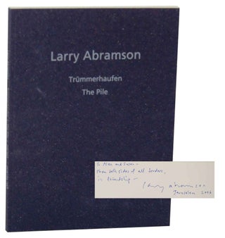 Item #136255 Trummerhaufen: The Pile (Signed First Edition). Larry ABRAMSON, Inge Jaehner,...