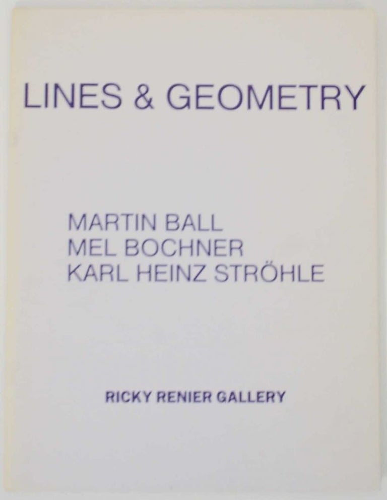 Item #136269 Lines & Geometry - Martin Ball, Mel Bochner, Karl Heinz Strohle. Martin BALL, Karl Henz Strohle, Mel Bochner, Donald Kuspit.