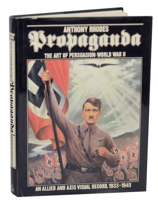 Item #136457 Propaganda: The Art of Persuasion: World War II - An Allied and Axis Visual...