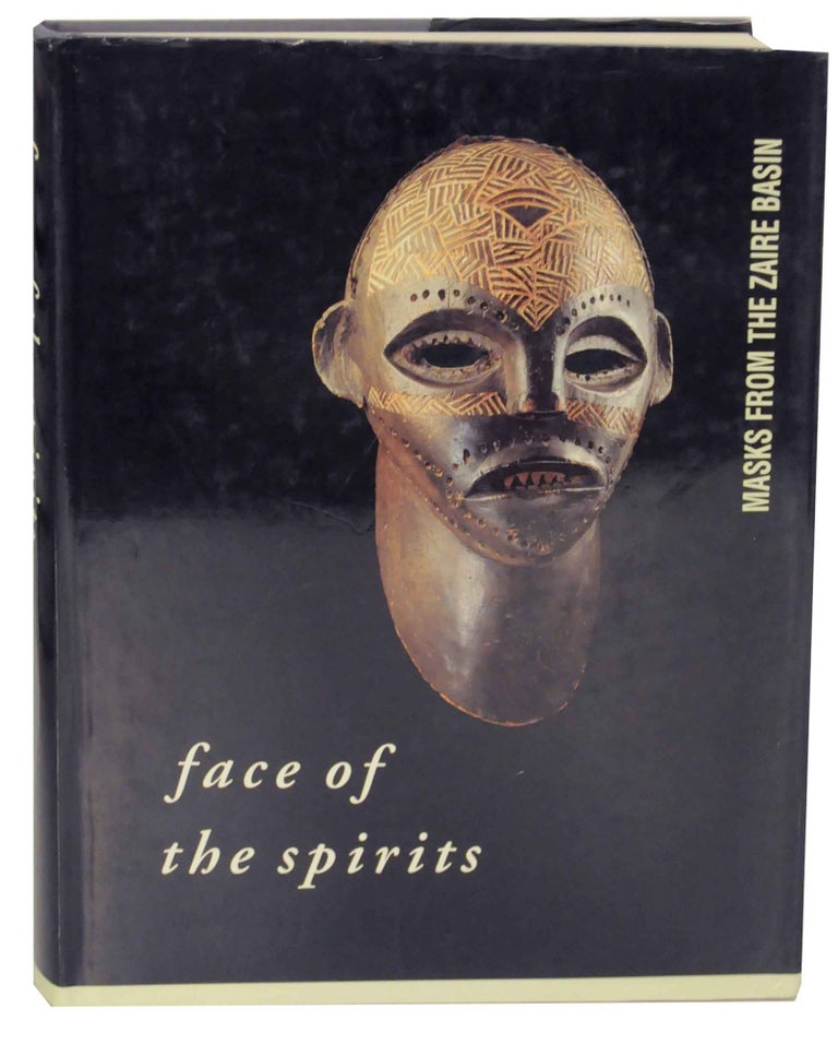 Item #136479 Face of the Spirits: Mask From the Zaire Basin. Frank HERREMAN, Constantijn Petridis, Dick Beaulieux.
