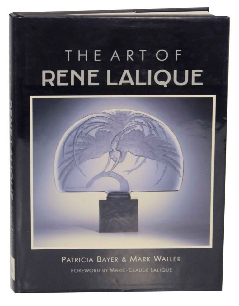 Item #136481 The Art of Rene Lalique. Patricia BAYER, Mark Waller.