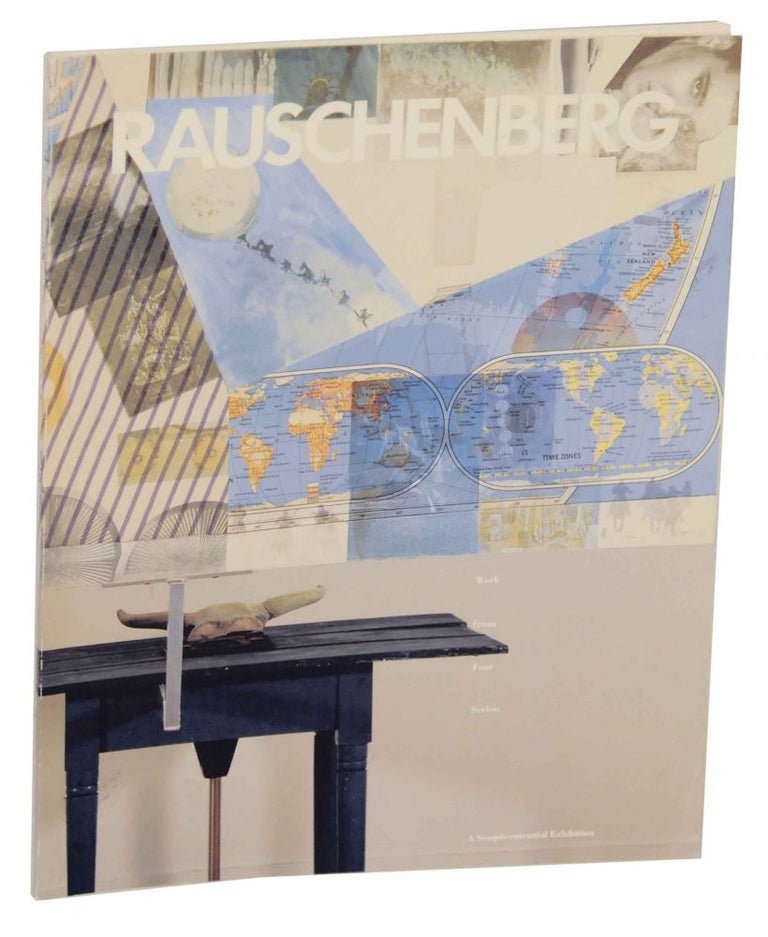 Item #136525 Robert Rauschenberg: Work From Four Series - A Sesquicentennial Exhibition. Linda L. CATHCART, Donald Barthelme - Robert Rauschenberg.