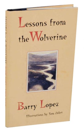 Item #136542 Lessons From the Wolverine. Barry LOPEZ