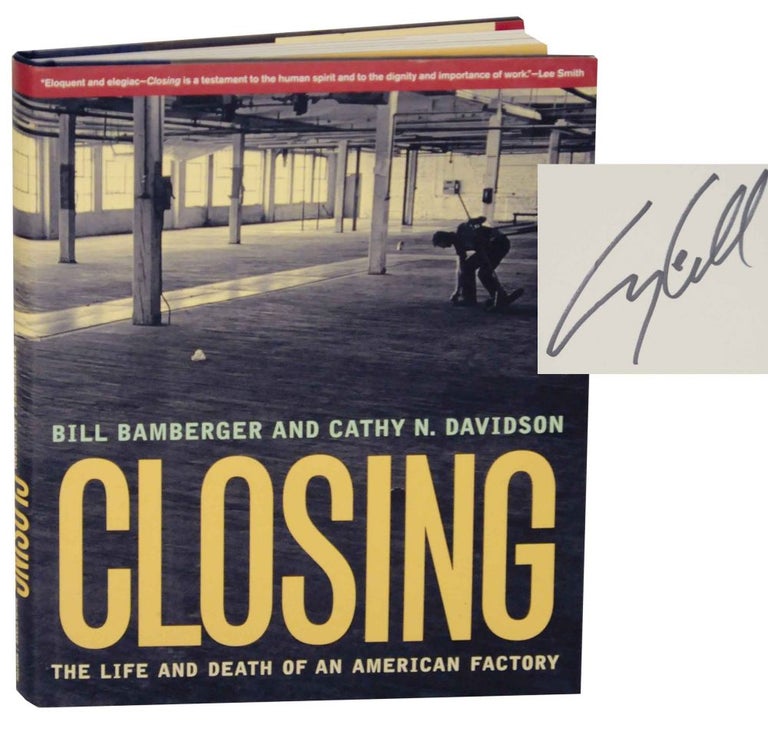 Item #136548 Closing: The Life and Death of an American Factory (Signed First Edition). Bill BAMBERGER, Cathy N. Davidson.