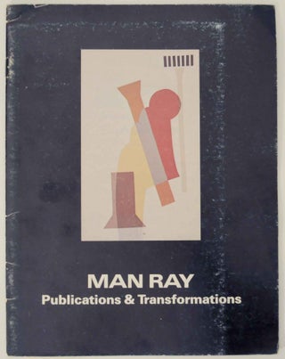 Item #136763 Man Ray: Publications & Transformations. Man Ray, Mary A. Foresta