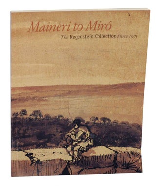 Item #136805 Maineri to Miro: The Regenstein Collection Since 1975