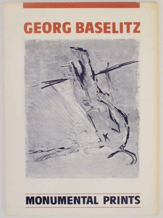 Item #136866 Georg Baselitz / Rolf Iseli: Monumental Prints. Georg BASELITZ, Rolf Iseli