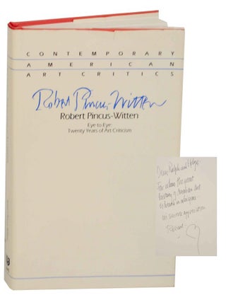 Item #137071 Eye to Eye: Twenty Years of Art Criticism (Signed First Edition). Robert...
