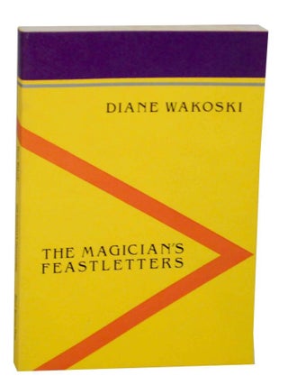Item #137117 The Magician's Feastletters. Diane WAKOSKI