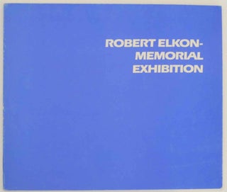 Item #137266 A Tribute: Robert Elkon Memorial Exhibition