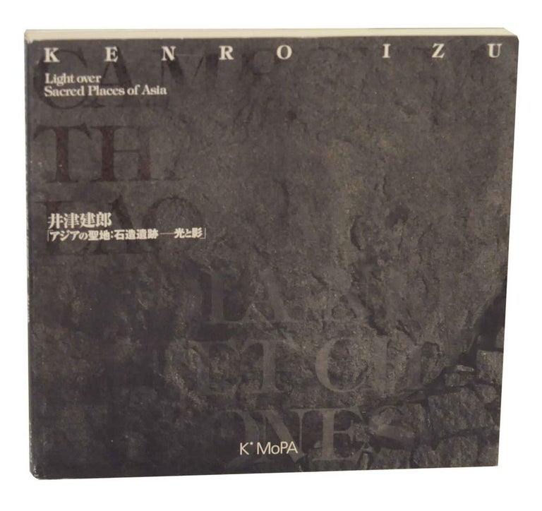Item #137353 Kenro Izu: Light Over Sacred Places of Asia. Kenro IZU, Clark Worswick, William K. McKeever, Eikoh Hosoe.