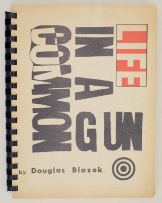 Item #137561 Life in a Common Gun. Douglas BLAZEK