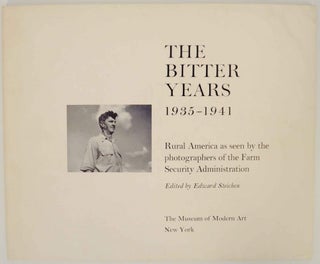 Item #137734 The Bitter Years 1935-1941: Rural America as seen by the photographers of the...