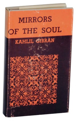 Item #137920 Mirrors of The Soul. Kahlil GIBRAN
