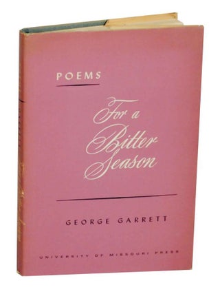Item #137924 For A Bitter Season. George GARRETT