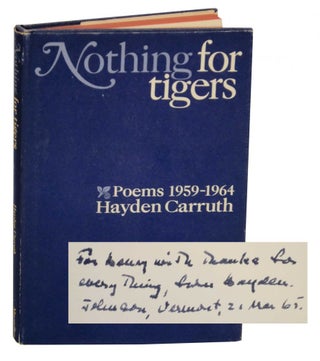 Item #138175 Nothing for Tigers: Poems 1959-1964 (Signed Association Copy). Hayden CARRUTH