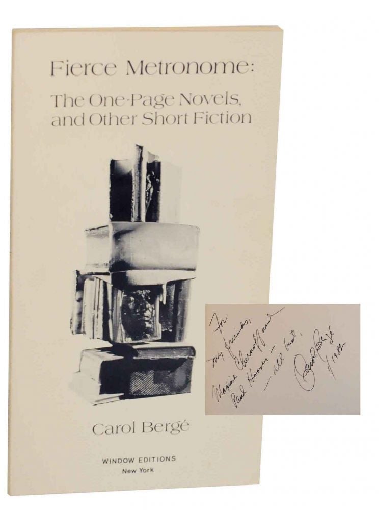 Item #138286 Fierce Metronome: The One-Page Novels and Other Short Fiction (Signed Association Copy). Carol BERGE.