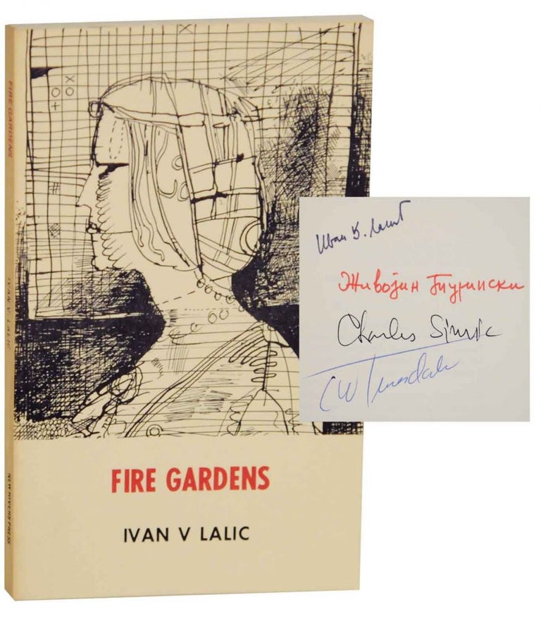 Item #138649 Fire Gardens: Selected Poems 1956-1969 (Signed First Edition). Ivan V. LALIC, Charles Simic, C W. Truesdale.