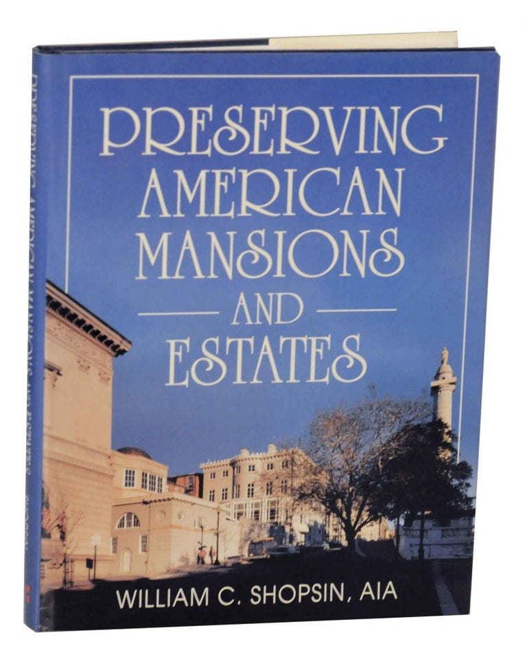 Item #138683 Preserving American Mansions and Estates. William C. SHOPSIN.