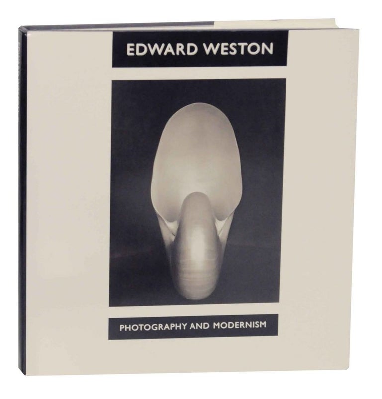Item #138802 Edward Weston: Photography and Modernism. Theodore E. Jr. STEBBINS, Karen Quinn, Leslie Further - Edward Weston.