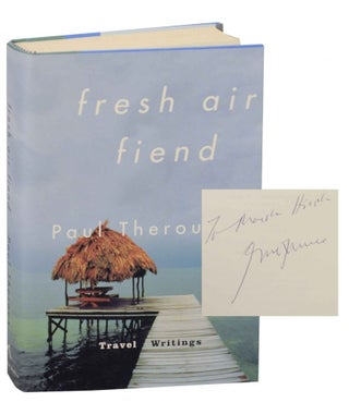 Item #138971 Fresh Air Fiend: Travel Writings, 1985-2000 (Signed First Edition). Paul THEROUX