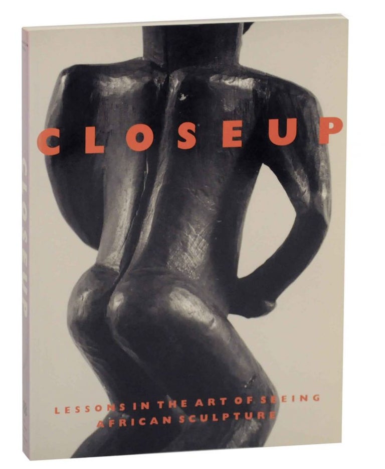 Item #139214 Closeup: Lessons in The Art of Seeing African Sculpture From an American Collection and the Horstmann Collection. Jerry L. THOMPSON, Susan Vogel.
