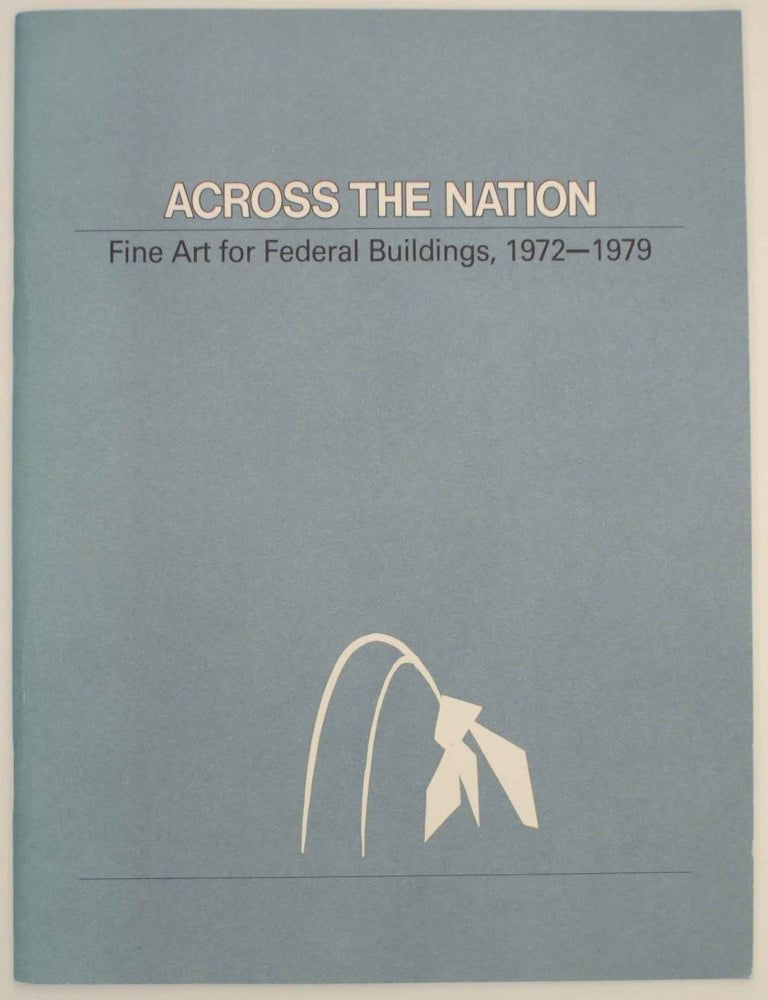 Item #139346 Across the Nation: Fine Art for Federal Buildings, 1972-1979. Joshua C. TAYLOR.