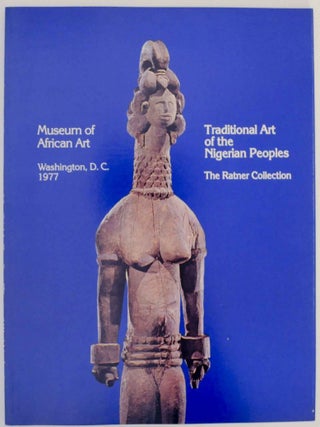 Item #139552 Traditional Art of the Nigerian Peoples: The Milton D. Ratner Family...