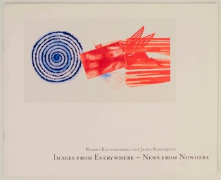 Item #139630 Robert Rauschenberg and James Rosenquist Images From Everywhere - News From...
