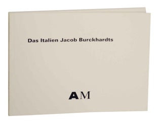 Item #139844 Das Italien Jacob Burckhardts: Architekturphotographie aus seiner Sammlung,...